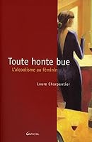 Toute Honte Bue 2733909681 Book Cover