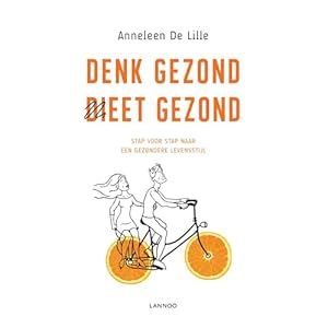Denk gezond, dieet gezond: Stap voor stap naar een gezondere levensstijl
