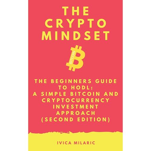 The Crypto Mindset - The Beginners Guide to a Simple Bitcoin and Cryptocurrency Investment Approach called HODL by Ivica Milaric episode artwork