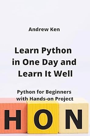 Learn Python in One Day and Learn It Well: Python for Beginners with ...