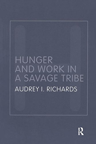 Hunger and Work in a Savage Tribe: A Functional Study of Nutrition Among the Southern Bantu (Routledge Classic Ethnographies)