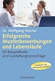 Erfolgreiche Musterbewerbungen und Lebensläufe: 50 Beispieltexte und Gestaltungsvorschläge