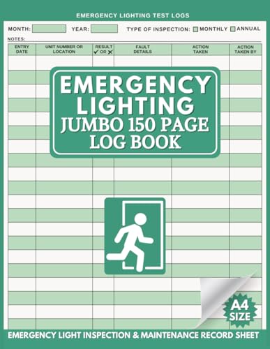 Emergency Lighting Log Book: Jumbo 150 Page (A4) Emergency Light Testing , Inspection & Maintenance Logbook for Landlords, Commercial, Business & Residential Properties, Workplace, Schools & More