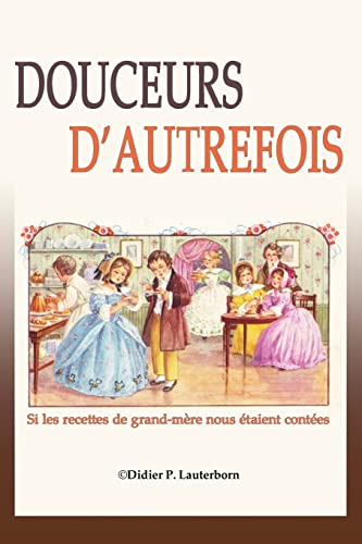 Douceurs d'autrefois: Si les recettes de grand-mère nous étaient contées (Provence DOC) (French Edition)