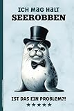 ICH MAG HALT SEEROBBEN IST DAS EIN PROBLEM: Notizbuch Robbe liniertes A5 Notizheft Seehund lustiges Geschenk Meerestiere Liebhaber von Robben praktisch als Tagebuch Schulheft für Schule und Arbeit