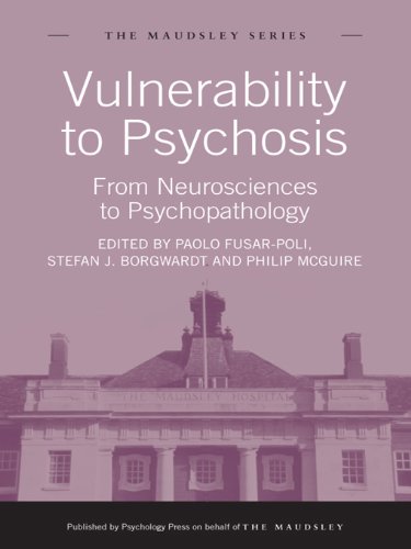 Vulnerability to Psychosis: From Neurosciences to Psychopathology (Maudsley Series)