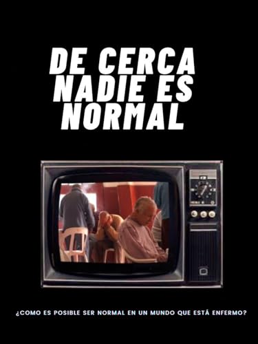 De cerca nadie es normal