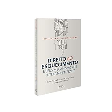 Capa do livro Direito Ao Esquecimento E Seus Mecanismos De Tutela Na Internet - Como Alcançar Uma Proteção Real No Universo Virtual ? -- 1ª Ed – 2020