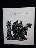 Rodin's Burghers of Calais: Rodin's sculptural studies for the monument to the Burghers of Calais from the collection of the Cantor, Fitzgerald Group. Catalogue essays B0007AKVP2 Book Cover