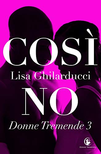 Così no (Italian Edition) by [Lisa Ghilarducci]