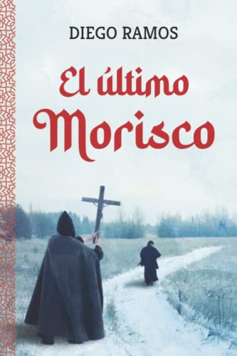 El último morisco: Un drama basado en hechos históricos sobre el ...