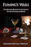 FLEMING'S WARS: THE HISTORY BEHIND THE FICTION OF IAN FLEMINGÃÂ¢Ãâ¬Ãâ¢S JAMES BOND