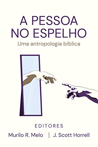 A Pessoa no Espelho: Uma antropologia bíblica