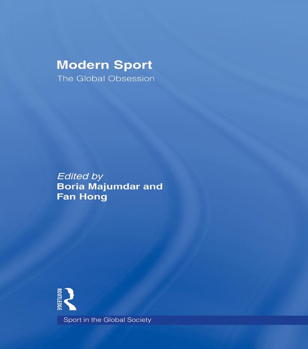 Modern Sport - The Global Obsession (Sport in the Global Society)      1st Edition, Kindle Edition