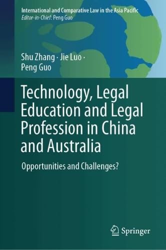 Technology, Legal Education and Legal Profession in China and Australia: Opportunities and Challenges? (International and Comparative Law in the Asia Pacific)