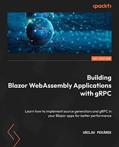 Building Blazor WebAssembly Applications with gRPC: Learn how to implement source generators and gRPC in your Blazor apps for better performance view 2