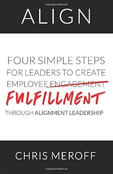 Paperback Align: Four Simple Steps for Leaders to Create Employee Fulfillment Through Alignment Leadership Book