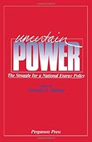 Uncertain Power: The Struggle for a National Energy Policy 0080293875 Book Cover