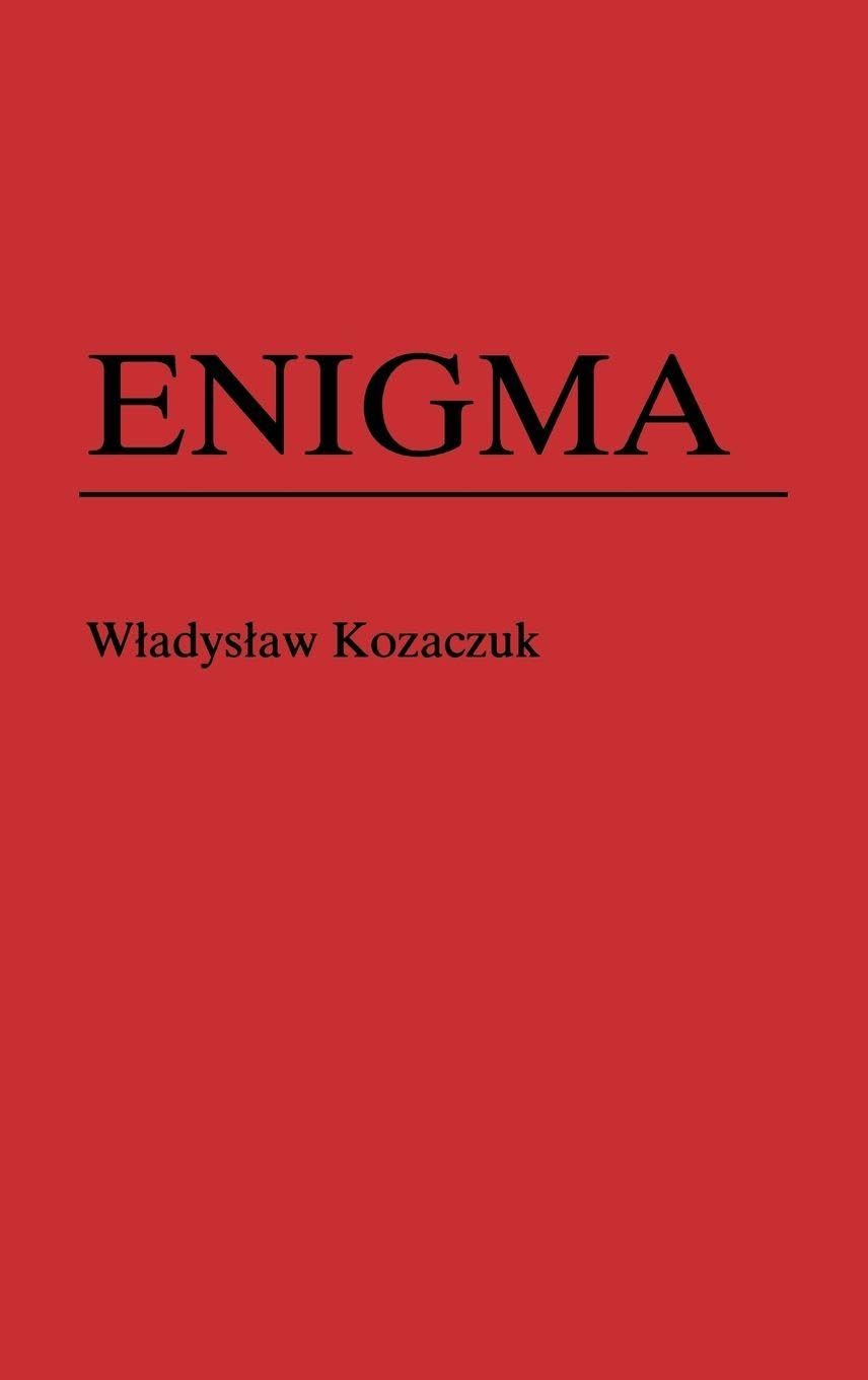 Enigma: How the German Machine Cipher Was Broken, and How It Was Read by the Allies in World War Two (Foreign Intelligence Book)
