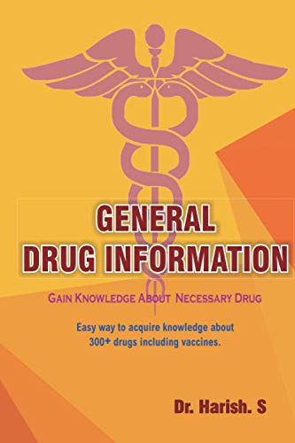 GENERAL DRUG INFORMATION: GAIN KNOWLEDGE ABOUT 350+ DRUGS INCLUDING VACCINES