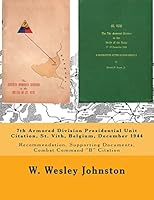 7th Armored Division Presidential Unit Citation, St. Vith, Belgium, December 1944: Recommendation, Supporting Documents, Combat Command "B" Citation 1508738033 Book Cover