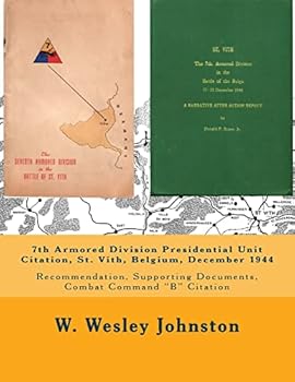 Paperback 7th Armored Division Presidential Unit Citation, St. Vith, Belgium, December 1944: Recommendation, Supporting Documents, Combat Command "B" Citation Book