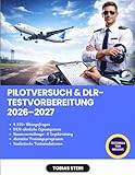 Pilotversuch & DLR-Testvorbereitung 2026–2027: Mit über 4.350 Übungsfragen, Eignungstraining, detaillierten Lösungsstrategien, einem mentalen Trainingsplan und Prüfungsvorbereitung.