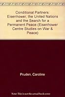 Conditional Partners: Eisenhower, the United Nations and the Search for a Permanent Peace (Eisenhower Centre Studies on War & Peace) 0807122041 Book Cover