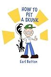 How To Pet a Skunk: and handle wild animals, a cozy how-to survival guide