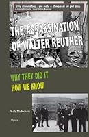The Assassination of Walter Reuther: Why They Did It, How We Know 1628945737 Book Cover
