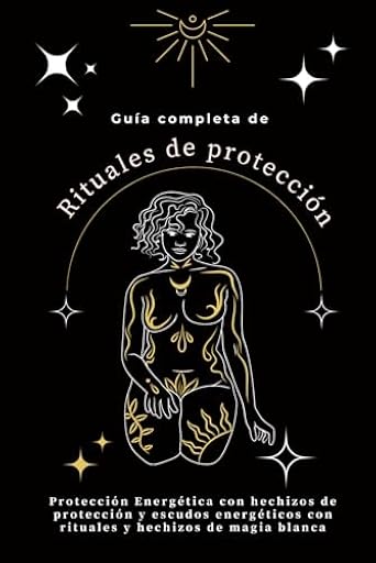 Guía completa de Rituales de protección: Protección Energética con hechizos de protección y escudos energéticos con rituales y hechizos de magia blanca | Ya disponible en tu tienda friki favorita! En mundofriki.es!