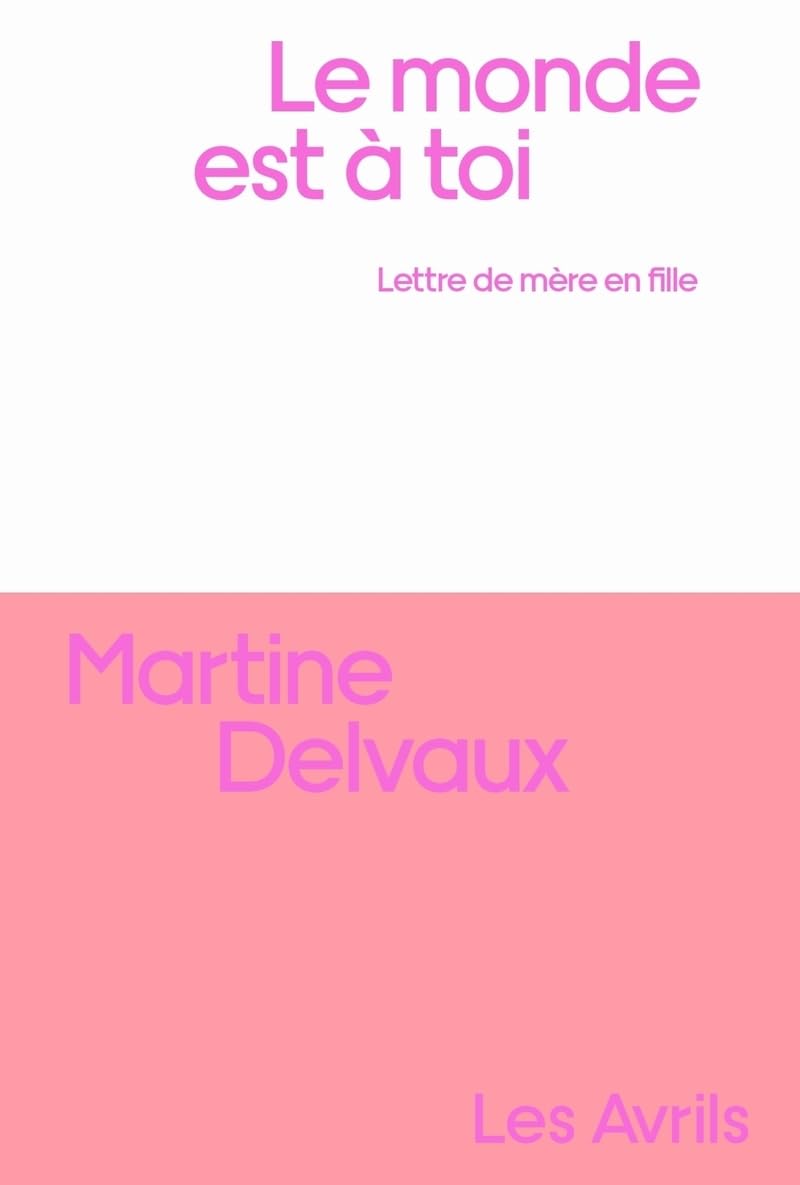 Le Monde est à toi: Lettre de mère en fille