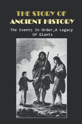 The Story Of Ancient History: The Events In Order, A Legacy Of Giants: Where Is The Story Of Noah And The Flood In The Bible?
