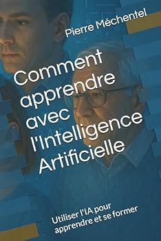 Paperback Comment apprendre avec l'Intelligence Artificielle: Utiliser l'IA pour apprendre et se former [French] Book