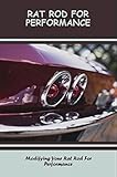 rat rod car  Rat Rod For Performance: Modifying Your Rat Rod For Performance (English Edition)