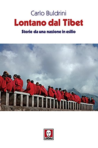 Lontano dal Tibet: Storie da una nazione in esilio Lontano dal Tibet: Storie da una nazione in esilio