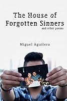 The House of Forgotten Sinners: and other poems 1364981122 Book Cover