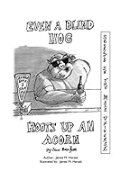 Even a Blind Hog Roots up an Acorn: Secrets in the Male Universe 0964823691 Book Cover