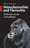 Menschenrechte und Tierrechte: Solidarität mit den Leidensfähigen