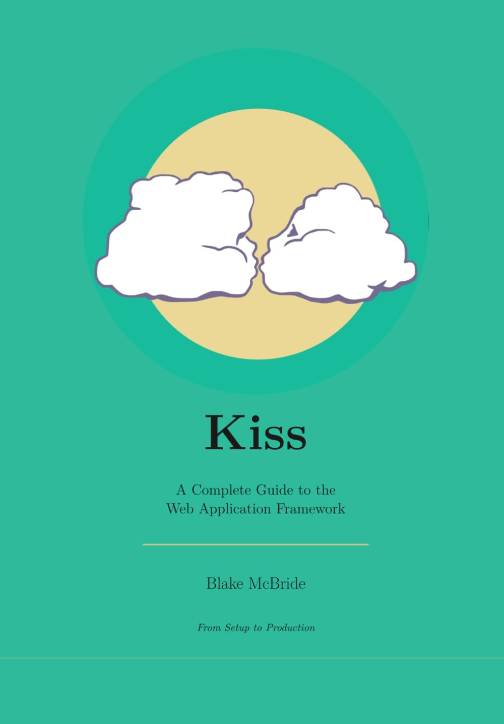 Kiss: A Complete Guide to the Web Application Framework