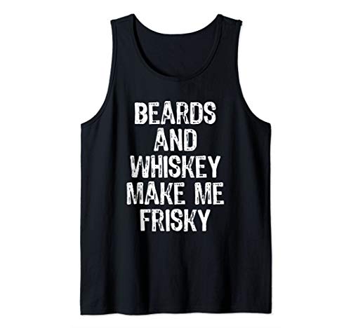 Beards And Whiskey Make Me Frisky Funny Tank Top