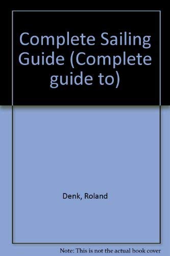 The complete sailing guide 071580829X Book Cover