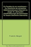 Ein Paradies Ist Uns Verschlossen...: Zur Geschichte Der Schulischen Madchenerziehung in Osterreich Im 'Langen' 19. Jahrhundert 3205990498 Book Cover