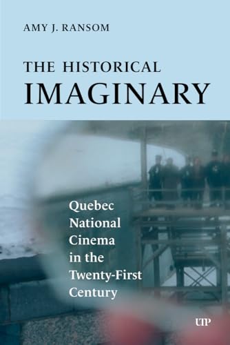 The Historical Imaginary: Quebec National Cinema in the Twenty-First Century