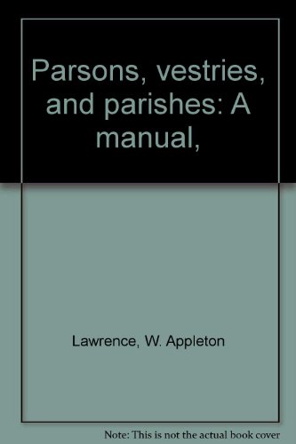 Parsons, vestries, and parishes: A manual, B0007DTP1K Book Cover
