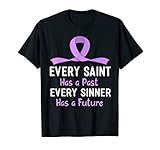 Every Saint Has A Past Every Sinner Has A Future T-Shirt