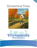 Triviappolis Treasures - Connecticut: Connecticut Trivia (Triviappolis Treasures - Travel with Trivia!)