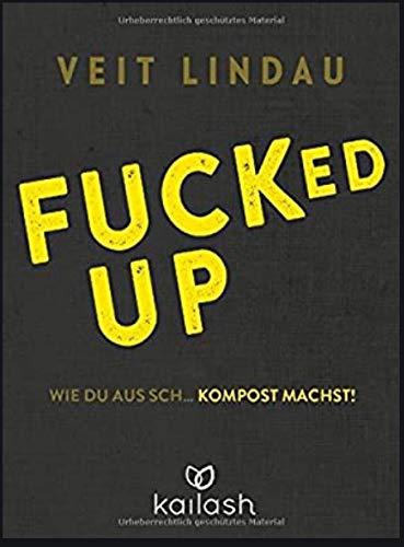 Fucked up: Wie du aus Sch… Kompost machst! Fucked up: Wie du aus Sch… Kompost machst!