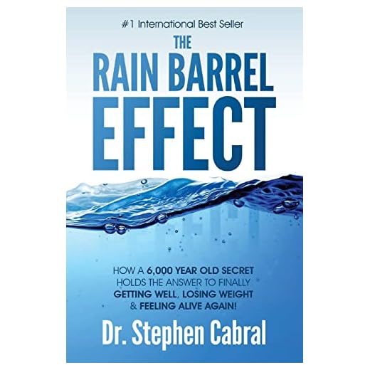 The Rain Barrel Effect: How a 6,000 Year Old Answer Holds the Secret to Finally Getting Well, Losing Weight & Feeling Alive Again!