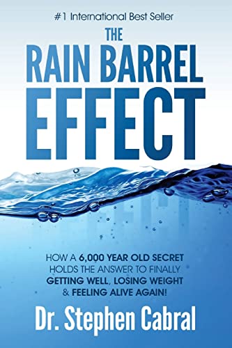 Portada de The Rain Barrel Effect: How a 6,000 Year Old Answer Holds the Secret to Finally Getting Well, Losing Weight & Feeling Alive Again!
